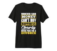Celui Qui a Dit Que l'argent ne Peut Pas Acheter l'avocat du Divorce T-Shirt Haut de Gamme