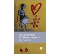 Celui qui comptait etre heureux longtemps Irina Teodorescu (Auteur)
