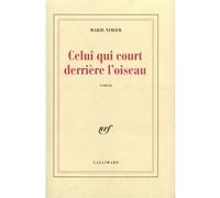 Marie Nimier – Celui qui court derrière l'oiseau – Roman – Gallimard – Broché