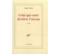 Celui qui court derrière l'oiseau - Marie Nimier - Gallimard - broché - Roman