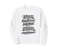 Celui Qui croit et est baptisé Sera sauvé Sweatshirt
