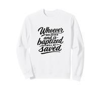 Celui Qui croit et est baptisé Sera sauvé Sweatshirt