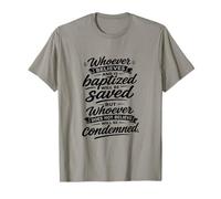 Celui Qui croit et est baptisé Sera sauvé T-Shirt