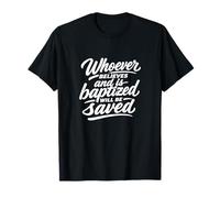 Celui Qui croit et est baptisé Sera sauvé T-Shirt