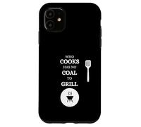 Celui Qui Cuisine n'a Pas de Charbon pour Faire Griller la Viande Coque pour iPhone 11