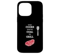 Celui Qui Cuisine n'a Pas de Charbon pour Faire Griller la Viande Coque pour iPhone 14 Pro Max