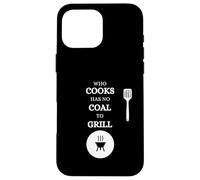 Celui Qui Cuisine n'a Pas de Charbon pour Faire Griller la Viande Coque pour iPhone 16 Pro Max
