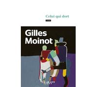 Gilles Moinot – Celui qui dort – Roman – Broché (Éditions Calmann-Lévy)