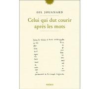Celui qui dut courir après les mots Gil Jouanard (Auteur)