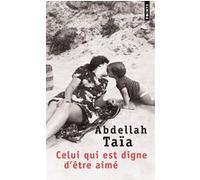 Celui qui est digne d'être aimé Abdellah Taïa (Auteur)