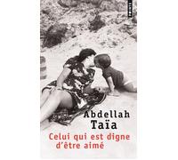 Celui qui est digne d'être aimé - Abdellah Taïa - Points - Poche - Roman