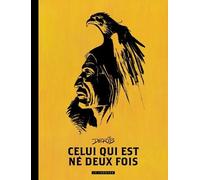 Celui Qui Est Né Deux Fois Intégrale - Tome 1, Pluie D'orage - Tome 2, La Danse Du Soleil - Tome 3, L'arbre De Vie