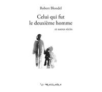 Celui Qui Fut Le Deuxième Homme Et Autres Récits