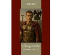 Celui qui marche Selenia / Claire Sch (Auteur)