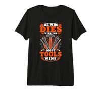 Celui Qui Meurt avec Le Plus d'outils gagne T-Shirt Haut de Gamme