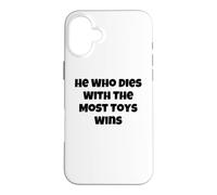 Celui Qui Meurt avec Les Jouets gagne pour Tous Les âges, Hommes et Femmes Coque pour iPhone 16 Plus