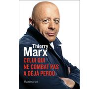 Thierry Marx – Celui qui ne combat pas a déjà perdu
