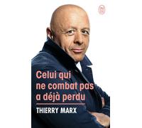 Celui qui ne combat pas a déjà perdu - Thierry Marx - J'ai Lu - Poche - Témoignage