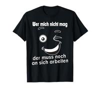 Celui Qui ne m'aime Pas Doit Encore Travailler sur Lui-même. T-Shirt