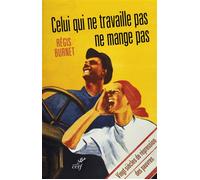 Celui qui ne travaille pas ne mange pas ! - Régis Burnet - Cerf - broché - Essai