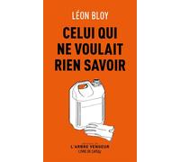 Celui qui ne voulait rien savoir - suivi de Le parloir des t - Léon Bloy - L'arbre Vengeur - Poche - Roman