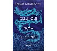 Shelley Parker-Chan – Celui qui noya le monde – Roman, traduit par Louise Malagoli – Poche