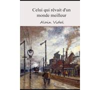 Celui qui rêvait d'un monde meilleur
