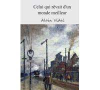 Celui qui rêvait d'un monde meilleur