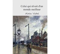 Celui qui rêvait d'un monde meilleur