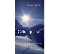 Celui qui sait Le marcheur de l'âme - Andrée Fauchère - Slatkine - broché - Essai