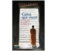 Celui Qui Vient - Le Chemin De L'ultime Compassion