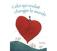 Celui qui voulait changer le monde