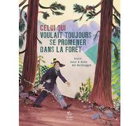 Celui qui voulait toujours se promener dans la forêt