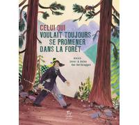 Celui qui voulait toujours se promener dans la forêt