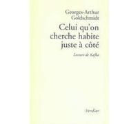 Celui qu'on cherche habite juste à côté Georges-Arthur Goldschmidt (Auteur)