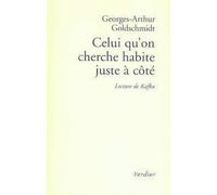 Celui qu'on cherche habite juste à côté Lecture de Kafka - Georges-Arthur Goldschmidt - Verdier - broché - Biographie