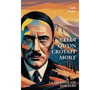 Celui qu'on croyait mort La seconde vie d'Hitler - Talih Floder - Librinova - broché - Roman