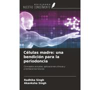 Células madre: una bendición para la periodoncia: Conceptos actuales, aplicaciones clínicas y orientaciones futuras