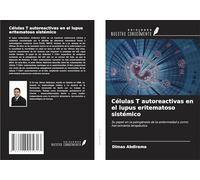 Células T autoreactivas en el lupus eritematoso sistémico: Su papel en la patogénesis de la enfermedad y como herramienta terapéutica