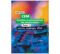 CEM - Parasites et perturbations des électroniques - TOME 1 - Tome 1 - 2ème édition Tome 1 Sources, couplages et effets - Alain Charoy - Dunod - broché - Etude