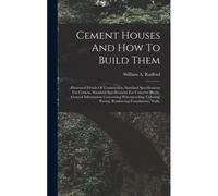 Cement Houses And How To Build Them: Illustrated Details Of Construction, Standard Specifications For Cement, Standard Specifications For Concrete Blo