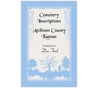 Cemetery Inscriptions, Atchison County, Kansas