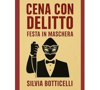 Cena con delitto - Festa in maschera: Storia pronta da giocare