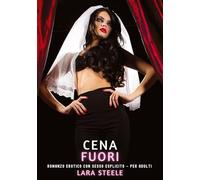 Cena Fuori: Romanzo Erotico con Sesso Esplicito - per Adulti