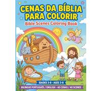 Cenas da Bíblia para Colorir / Bible Scenes Coloring Book: 40 Cenas das Histórias mais Amadas da Bíblia · Livro Bilíngue Português/Inglês para Crianças de 3 a 8 anos