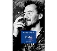 Cendres 2000-2009 Rodrigo Garcia (Auteur)