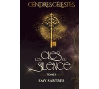 Cendres Célestes - Tome 1: Les Clés du Silence