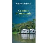 Milton Hatoum – Cendres d'Amazonie – Trad. Geneviève Leibrich – Actes Sud – Broché