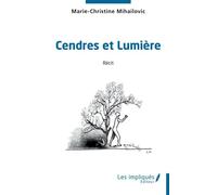 Cendres et Lumière - Marie-Christine Mihailovic - Les Impliqués - broché - Roman