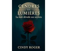 Cendres et Lumières: La nuit dévoiles ses secrets